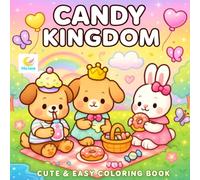 Candy Kingdom Coloring Book: Adorable Sweets, Ice Creams, and Fantasy Scenes for All Ages