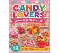 Candy Lovers Word Search Puzzles: For Candy Lovers of All Ages! | 8.5x11 in. | 60 Puzzles | Large Print | Easy to Read (Food & Drink Lovers)