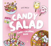 Candy Salad: Sweet Coloring Book - 50 Bold and Easy Candy-Inspired Designs for Relaxation and Cozy Coloring Fun