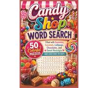 Candy Shop Word Search: 50 Colorful Puzzles Filled with Gummies, Caramels, Lollipops, Chocolates, and Sweet Nostalgia - Word Search Books for Adults (Word search books collection)