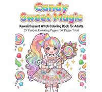 Candy Sweet Magic: Kawaii Dessert Witch Coloring Book for Adults: 25 Unique Coloring Pages / 50 Pages Total (Sweet Magic Coloring Book Series)