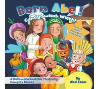Candy Switch Witch: A Halloween Book for Medically Complex Kiddos (Born Abel Ser.)
