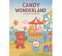 Candy Wonderland: A Fun & Sweet Coloring Book for All Ages