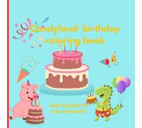 candyland birthday coloring book: cute and relaxing coloring book for kids and adults that can be a wonderfull birthday gift .scroll down and click the buy botton.