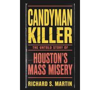 Candyman Killer: The Untold Story of Houston's Mass Misery