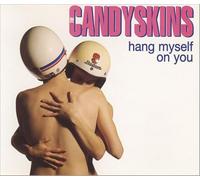 Candyskins, The - Hang Myself on You [CD 1]