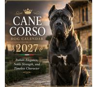 Cane Corso Dog Calendar 2027: Italian Elegance, Noble Strength, and Timeless Character