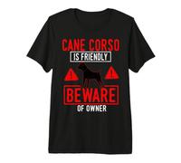 Cane Corso is Friendly Beware of Owner Dog Lover Premium T-Shirt