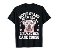 Cane Corso Never Stand Between A Girl and Her Cane Corso T-Shirt