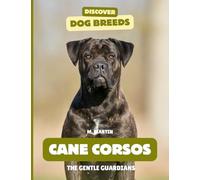 Cane Corsos: The Gentle Guardians (Discover Dog Breeds)