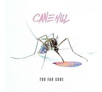 Cane Hill - Too Far Gone