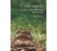 Cane toads: a tale of sugar, politics and flawed science (Animal Publics)