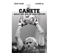 Cañete: Mucho más que un gran portero