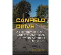 Canfield Drive : A History of Race and the American City on a Street in St. Louis