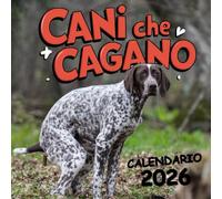 Cani Che Cagano Calendario 2026: Il regalo perfetto per gli amanti dei cani 12 immagini divertenti con citazioni divertenti.