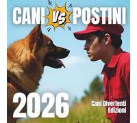 CANI vs POSTINI Calendario 2026 - L'eterna lotta tra il Migliore Amico dell'Uomo e il Distruttore di Pace Domestica: Idee Regalo Stupide - Babbo Natale Segreto - Regali per Amanti dei Cani