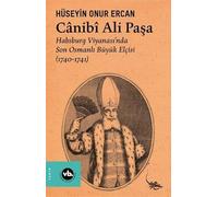 Canibi Ali Paşa - Habsburg Viyanası'nda Son Osmanlı Büyük Elçisi (1740 - 1741)