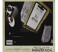 CANIBUS & BRONZE NAZARETH - Time Flys Life Dies... Phoenix Rise