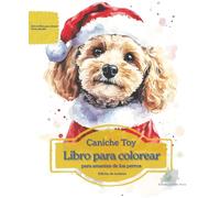 Caniche Toy: Libro para colorear para amantes de los perros - Edición de invierno (Serie de libros para colorear: Perros adorados)