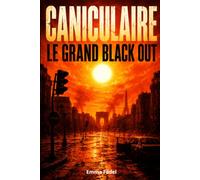 CANICULAIRE Le Grand Black-Out: Un roman catastrophe intense sur la fragilité du monde moderne