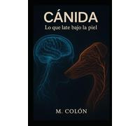 Cánida: Lo que late bajo la piel