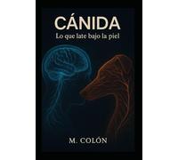 Cánida: Lo que late bajo la piel