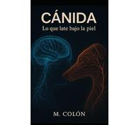 Cánida: Lo que late bajo la piel