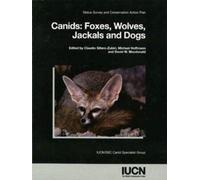 Canids: Foxes, Wolves, Jackals and Dogs: Status Survey and Consenation Action Plan