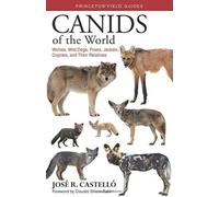 Canids of the World : Wolves, Wild Dogs, Foxes, Jackals, Coyotes, and Their Relatives