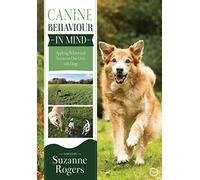 Canine Behaviour in Mind: Applying Behavioural Science to Our Lives with Dogs