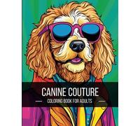 Canine Couture: An Adult Coloring Book With Dogs In Clothes