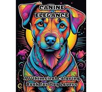 Canine Elegance: A Whimsical Coloring Book for Dog Lovers