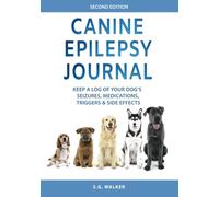 Canine Epilepsy Journal: Keep a Log of Your Dog's Seizures, Medications, Triggers & Side Effects