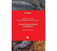 Canine Genetics, Health and Medicine (Veterinary Medicine and Science, 7)
