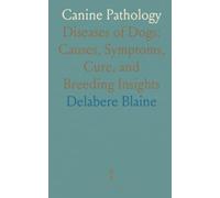 Canine Pathology: Diseases of Dogs: Causes, Symptoms, Cure, and Breeding Insights