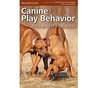 Canine Play Behavior: The Science of Dogs at Play by Mechtild Käufer (2014) Paperback