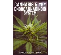 CANNA ND THE ENDOCANNABINOID SYSTEM: HEALING WITH CANNABIS: HOW CANNABIS HELP RELIEVE PTSD, PAIN AND MORE
