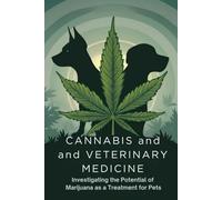 Cannabis and Veterinary Medicine: Investigating the Potential of Marijuana as a Treatment for Pets