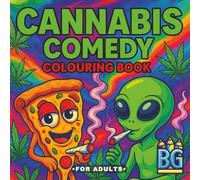 Cannabis Comedy Colouring Book - Relax, Laugh, and Get High on Humour: 55 Hilarious Weed Scenes and 55 Funny Quotes to Colour and Enjoy (Adult Colouring Books)