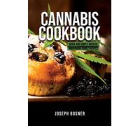Cannabis Cookbook: Quick and Simple Medical Marijuana Edible Recipes