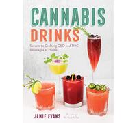 Cannabis Drinks: Secrets to Crafting CBD and THC Beverages at Home