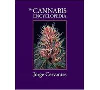 Cannabis Encyclopedia, The: The Definitive Guide to Cultivation & Consumption of Medical Marijuana
