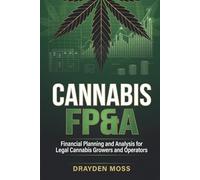 Cannabis FP&A: Financial Planning and Analysis for Legal Cannabis Growers and Operators