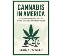 Cannabis in America: A State-by-State Guide to Laws, History, and Resources