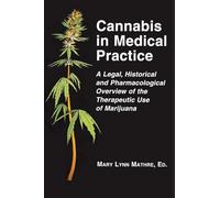 Cannabis in Medical Practice: A Legal, Historical and Pharmacological Overview of the Therapeutic Use of Marijuana