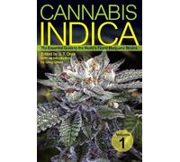 Cannabis Indica Vol. 1 The Essential Guide to the Worlds Finest Marijuana Strains by S T Oner