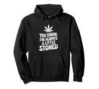 Cannabis Leaf - I AM ALWAYS A LITTLE STONED 1 - Fan Fun Pullover Hoodie
