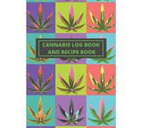 CANNABIS REVIEW LOG BOOK AND BLANK RECIPE BOOK: TEST AND REVIEW DIFFERENT TYPES OF MARIJUANA, ITS EFFECTS ON BODY AND PREPARE YOUR OWN BEST RECIPES | ... AND MEDICINAL USE | MULTICOLOR COVER