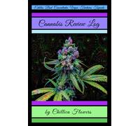 CANNABIS REVIEW LOG: MARIJUANA LOGBOOK, TRACK STRAINS, DELIVERY METHODS, EFFECTS, THC, CBD, RATINGS FOR YOUR NEEDS and MORE