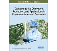 Cannabis sativa Cultivation, Production, and Applications in Pharmaceuticals and Cosmetics (Advances in Medical Diagnosis, Treatment, and Care)